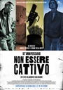 NON ESSERE CATTIVO – 10° ANNIVERSARIO